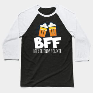 BFF Best beer friends Baseball T-Shirt